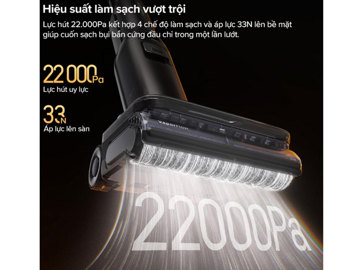 Lực hút 22.000 Pa kết hợp VaporFlow 150°C giúp xử lý vết bẩn cứng đầu nhanh hơn.